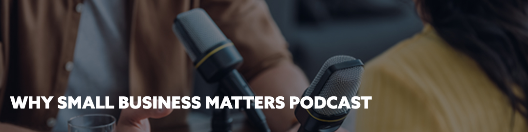 Why Small Business Matters Podcast