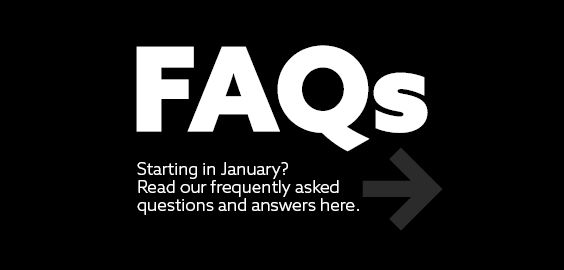FAQs Starting in January read our frequently asked questions and answers here