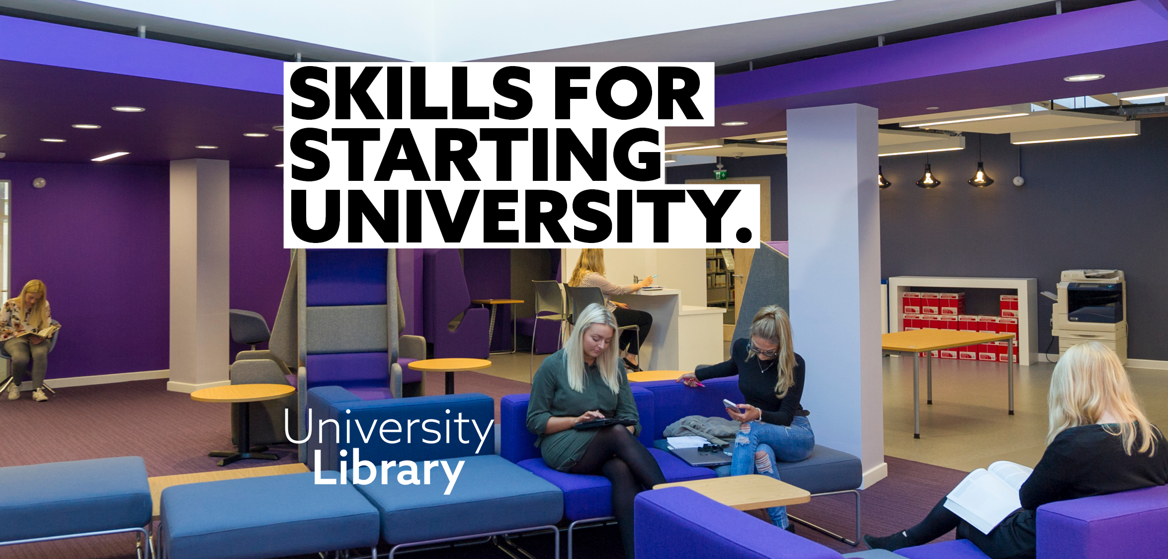 3 girls sitting on blue sofas studying in a library environment with a text box saying, skills for starting university