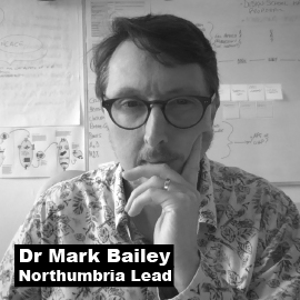 Dr Mark Bailey, Northumbria Lead