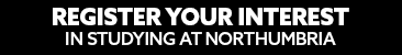 Black header with text embedded, reading: "Register your interest in studying at Northumbria"