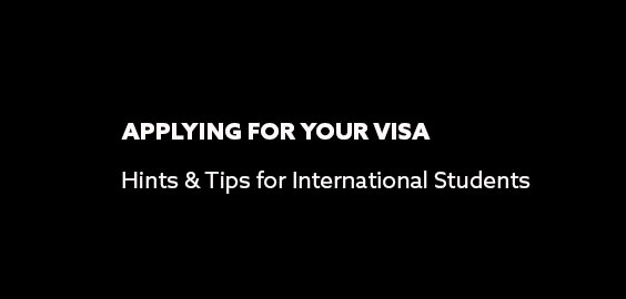 Applying for your visa- Hints and tips for international students 
