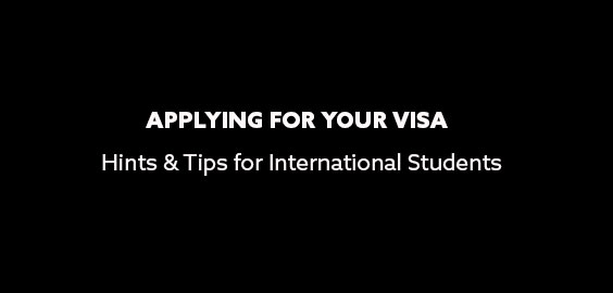 Applying for your visa- Hints and tips for international students 