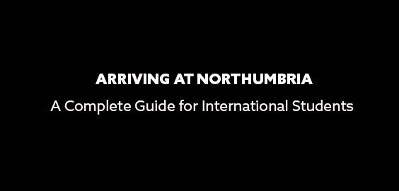 Arriving at Northumbria- A complete guide for international students 
