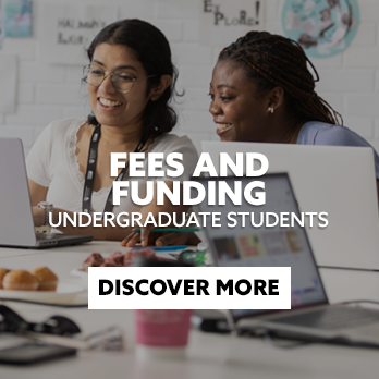 Two students working from laptop with text embedded reading: Fees and Funding. Undergraduate Students. With CTA: Discover More