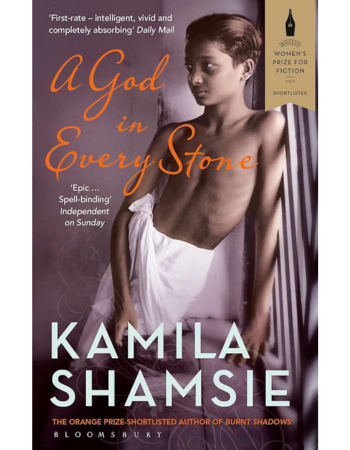 Caption: A God in Every Stone by Kamila Shamsie (Bloomsbury).
