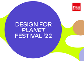 The Design for Planet Festival, organised by the Design Council, will take place at Northumbria University in November 2022.