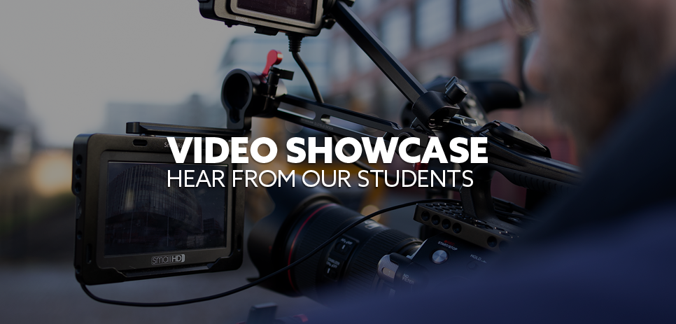 Image: close-up of an invidiual using a camera. Text: "Video Showcase. Hear from our students"