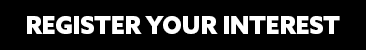 Image: Black box. Text: "Register your Interest"