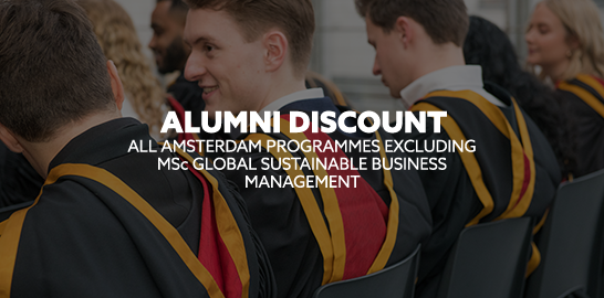 Northumbria and AUAS Alumni discount for all Amsterdam master's programmes, excluding MSc Global Sustainable Business Management.