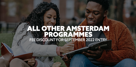 Fee discounts for September 2022 entry for all Amsterdam master's programmes excluding MSc Global Sustainable Business Management.