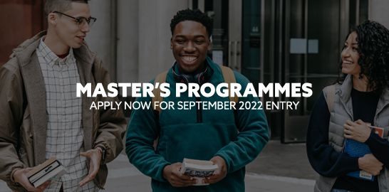 Master's programmes. Apply now for September 2022 entry.