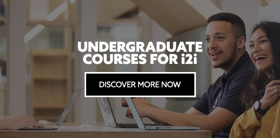 Undergraduate courses for i2i - discover more.