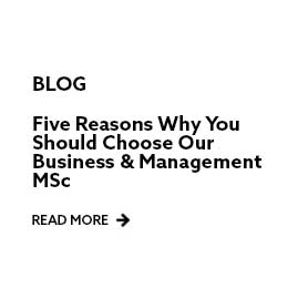 Blog: 5 Reasons Why You Should Choose our Business & Management MSc