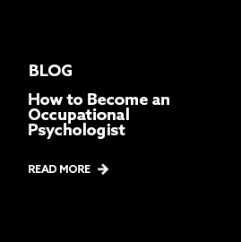 BLOG: How to Become an Occupational Psychologist - Read More