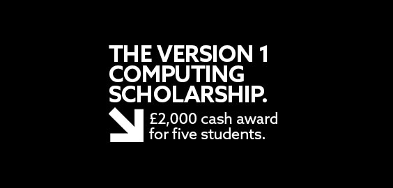 White text on black background that says: The Version 1 Computing Scholarship. £2000 cash award for five students.