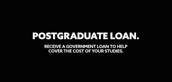 Postgraduate Loan. Receive a government loan to help cover the cost of your studies.