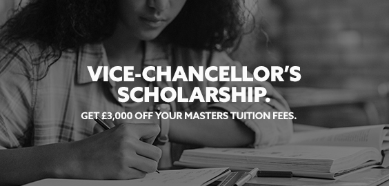Vice-Chancellor's Scholarship: Get £3,000 off your Masters tuition fees.
