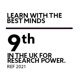 Learn with the best minds. 9th in the UK for research power - REF 2021
