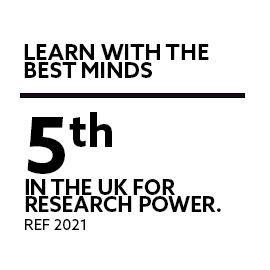 Learn with the best minds. 5th in the UK for research power - REF 2021