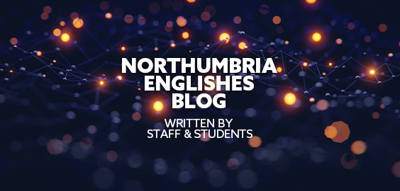 Northumbria Englishes Blog written by staff and students