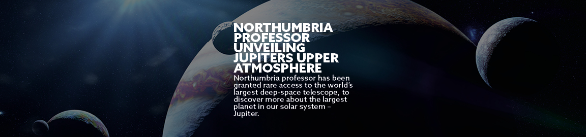 Northumbria Professor unveiling jupiters upper atmosphere