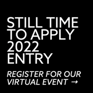 STILL TIME TO APPLY 2022 ENTRY, REGISTER FOR OUR VIRTUAL EVENT