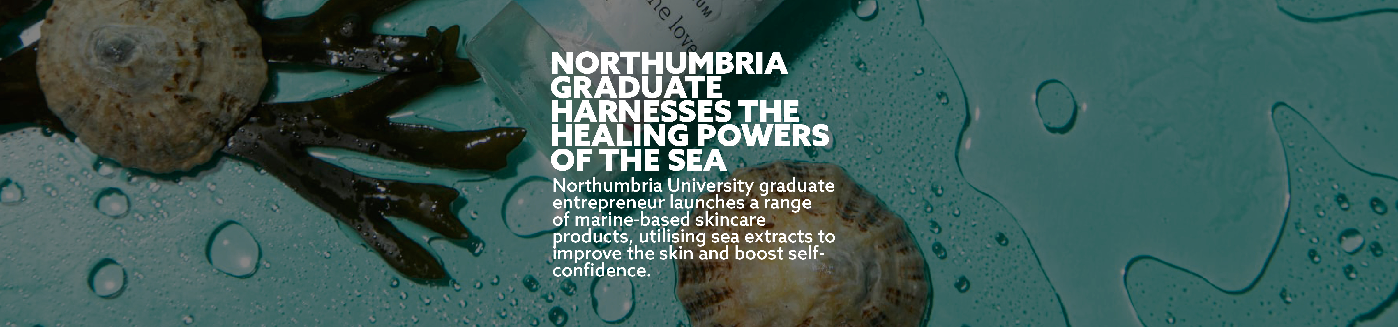 Northumbria graduate harnesses the healing powers of the sea