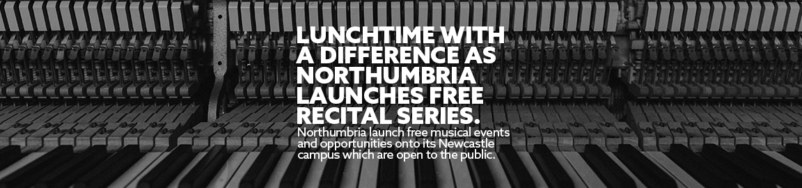 Lunchtime with a difference as Northumbria launches free recital series